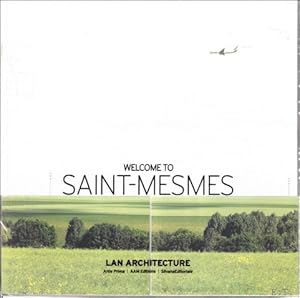 Bild des Verkufers fr WELCOME TO SAINT-MESMES. LAN ARCHITECTURE, zum Verkauf von BOOKSELLER  -  ERIK TONEN  BOOKS