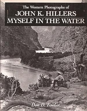 Immagine del venditore per Myself in the Water: The Western Photographs of John K. Hillers venduto da Auldfarran Books, IOBA