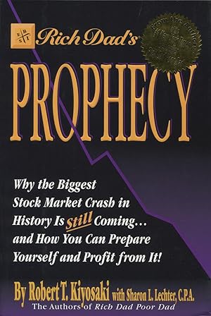 Seller image for Rich Dad's Prophecy: Why the Biggest Stock Market Crash in History Is Still Coming.and How You Can Prepare Yourself and Profit from It! for sale by Kenneth A. Himber