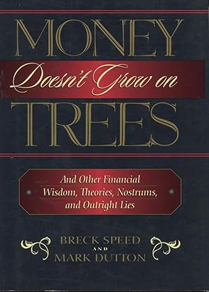 Immagine del venditore per Money Doesn't Grow on Trees: And Other Financial Wisdom, Theories, Nostrums, and Outright Lies venduto da Kenneth A. Himber