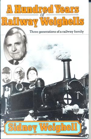 Seller image for A Hundred Years of Railway Weighells; Three Generations of a Railway Family for sale by Bay Books