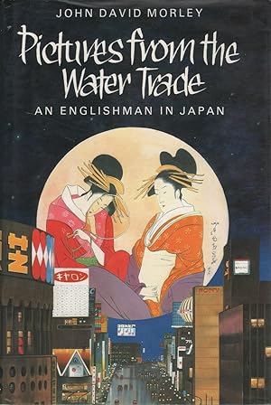 Seller image for Pictures from the Water Trade: An Englishman in Japan for sale by Mr Pickwick's Fine Old Books