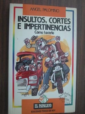 INSULTOS, CORTES E IMPERTINENCIAS