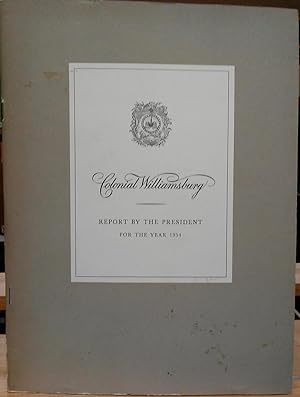Colonial Williamsburg: Report by the President for the Year 1954