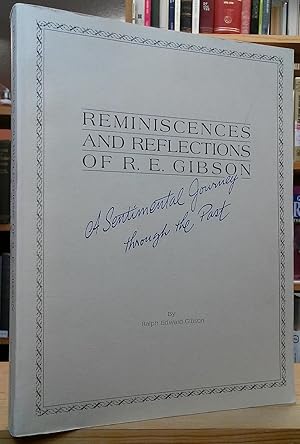 Seller image for Reminiscences and Reflections of R.E. Gibson: A Sentimental Journey through the Past for sale by Stephen Peterson, Bookseller