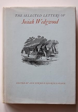Imagen del vendedor de The Selected Letters of Josiah Wedgwood a la venta por North Star Rare Books & Manuscripts