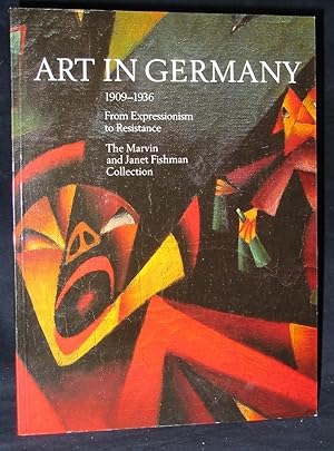 Seller image for Art in Germany 1909 - 1936 : From Expressionism to Resistance (The Marvin and Janet Fishman Collection) for sale by Exquisite Corpse Booksellers