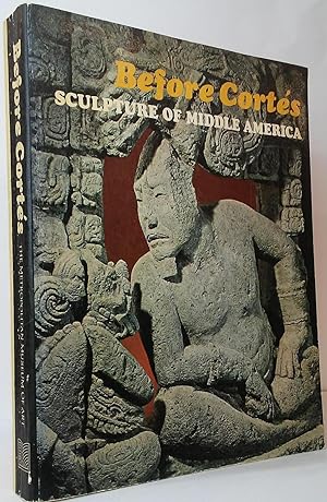 Seller image for Before Cortes: Sculpture of Middle America for sale by Stephen Peterson, Bookseller