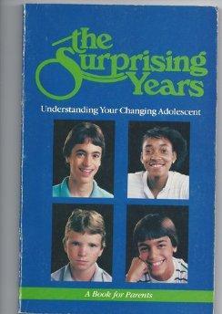 The Surprising Years: Understanding Your Changing Adolescent, A Book for Parents.