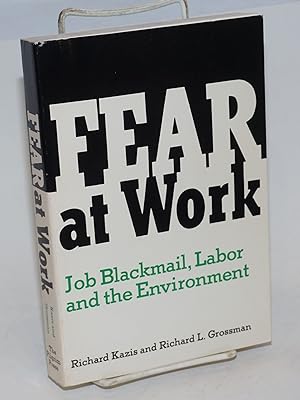 Seller image for Fear at work; job blackmail, labor and the environment for sale by Bolerium Books Inc.