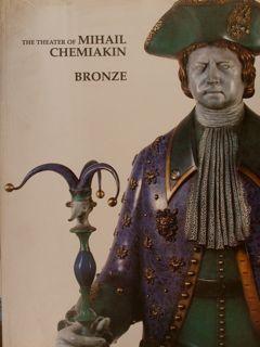 Image du vendeur pour The Theater of MIHAIL CHEMIAKIN. BRONZE. New York, Mimi Ferzt Gallery, October1-18,1998. mis en vente par EDITORIALE UMBRA SAS