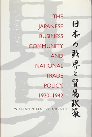 The Japanese Business Community and National Trade Policy, 1920-1942.