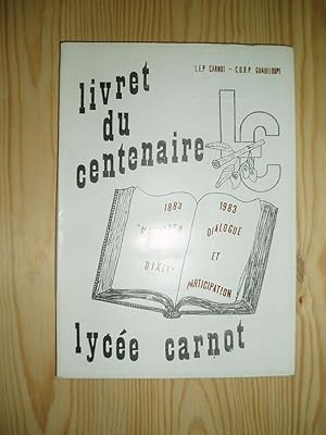 Livret du Centenaire 1883-1983 "Magister Dixit": Dialogue et Participation. Lycee Carnot