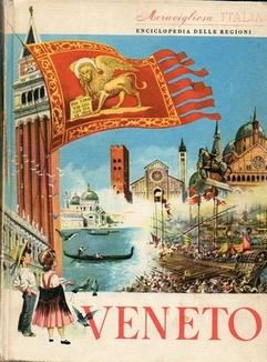 Meravigliosa Italia. Enciclopedia delle regioni. Veneto