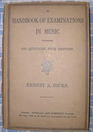 Imagen del vendedor de A Handbook of Examinations in Music Containing 650 Questions with Answers in Theory, Harmony, Counterrpoint. Form, Fugue, Acoustics, Musical History, Organ Construction and Choir Training. a la venta por Beach Hut Books