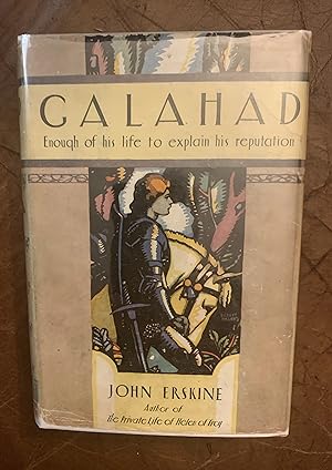 Galahad Enough of His Life to Explain His Reputation