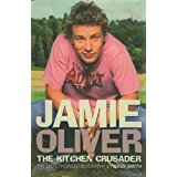 Seller image for Jamie Oliver: The Kitchen Crusader :The Unauthorised Biography. for sale by Alpha 2 Omega Books BA