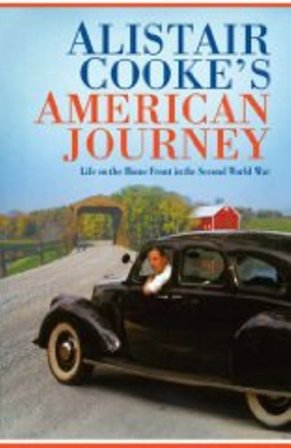 Alistair Cooke's American Journey: Life on the Home Front in the Second World.