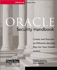 Oracle Security Handbook : Implement a Sound Security Plan in Your Oracle Environment