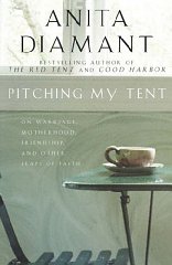 Pitching My Tent: On Marriage, Motherhood, Friendship, and Other Leaps of Faith