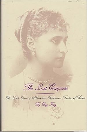 Seller image for The Last Empress: Life and Times of Alexandra Feodorovna, Tsarina of Russia for sale by Alpha 2 Omega Books BA