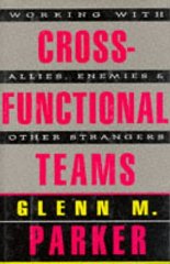 Seller image for Cross-Functional Teams : Working With Allies, Enemies, and Other Strangers for sale by Alpha 2 Omega Books BA