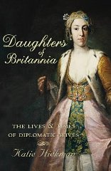 Seller image for Daughters of Britannia : The Lives and Times of Diplomatic Wives for sale by Alpha 2 Omega Books BA