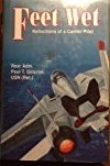 Seller image for Feet Wet: Reflections of a Carrier Pilot for sale by Alpha 2 Omega Books BA