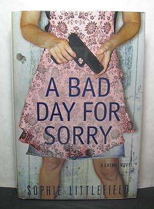 A Bad Day for Sorry: A Crime Novel