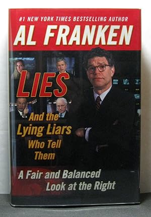 Lies: (And the Lying Liars Who Tell Them) a Fair and Balanced Look at the Right