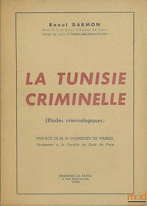 Bild des Verkufers fr LA TUNISIE CRIMINELLE (tudes criminologiques), Prface de H. Donnedieu de Vabres zum Verkauf von La Memoire du Droit