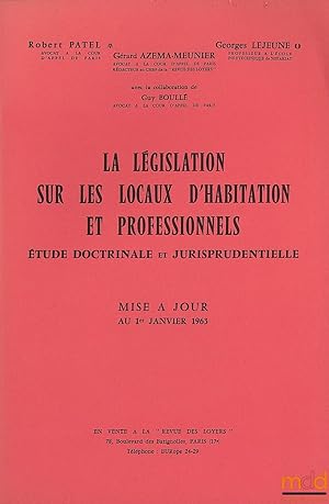 Bild des Verkufers fr LA LGISLATION SUR LES LOCAUX D HABITATION ET PROFESSIONNELS. tude doctrinale et jurisprudentielle, mise  jour au 1er janvier 1963 zum Verkauf von La Memoire du Droit