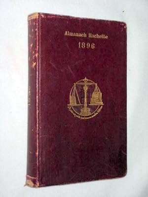 Bild des Verkufers fr Almanach Hachette 1896, Petite Encyclopdie Populaire de la Vie Pratique. zum Verkauf von Tony Hutchinson