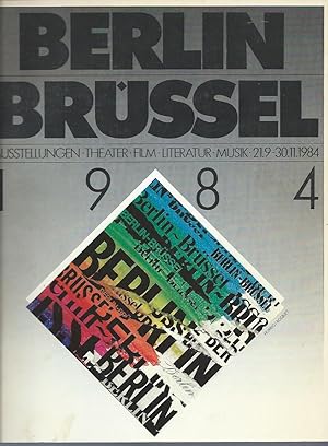 Seller image for Berlin - Brssel : Ausstellungen - Theater - Film - Literatur 21.9-30.11.1984 for sale by The land of Nod - art & books