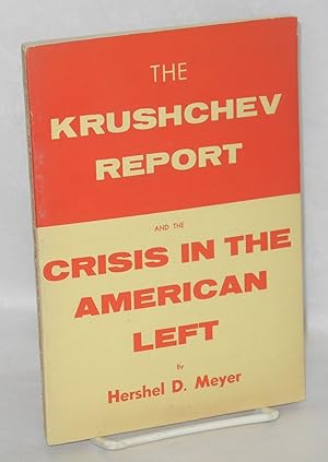 Seller image for The Krushchev Report and the Crisis in the American Left for sale by Bolerium Books Inc.