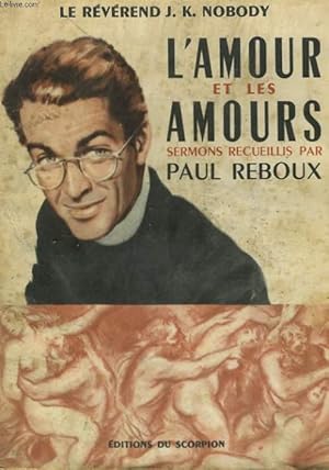 Image du vendeur pour L'AMOUR ET LES AMOURS. SERMONS RECUEILLIS PAR PAUL REBOUX mis en vente par Le-Livre