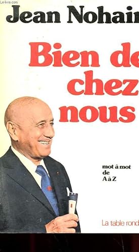 Bild des Verkufers fr BIEN DE CHEZ NOUS ! - MOT A MOT DE A A Z zum Verkauf von Le-Livre