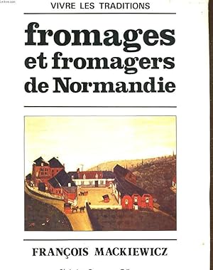 Image du vendeur pour FROMAGES ET FROMAGERS DE NORMANDIE mis en vente par Le-Livre