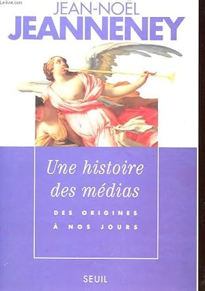 Bild des Verkufers fr UNE HISTOIRE DES MEDIAS DES ORIGINES A NOS JOURS zum Verkauf von Le-Livre