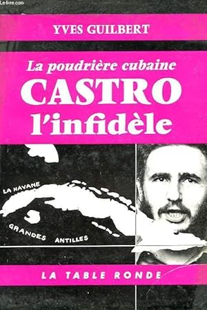 Seller image for LA POUDRIERE CUBAINE - CASTRO L'INFIDELE for sale by Le-Livre