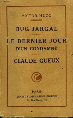 Image du vendeur pour BUG - JARGAL SUIVI DE LE DERNIER JOUR D'UN CONDAMNE SUIVI DE CLAUDE GUEUX. mis en vente par Le-Livre