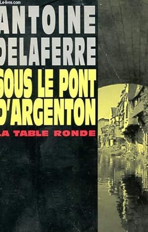 Imagen del vendedor de SOUS LE PONT D'ARGENTON a la venta por Le-Livre