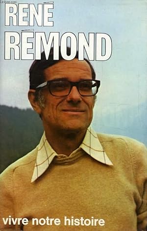 Image du vendeur pour RENE REMOND, VIVRE NOTRE HISTOIRE mis en vente par Le-Livre