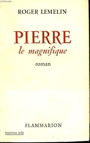 Bild des Verkufers fr PIERRE LE MAGNIFIQUE. zum Verkauf von Le-Livre
