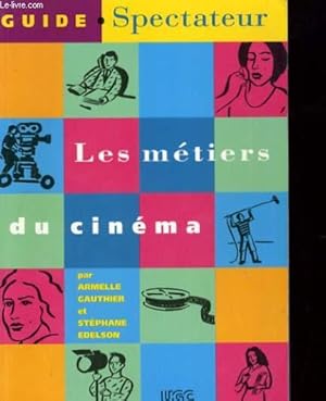 Image du vendeur pour LES METIERS DU CINEMA. GUIDE SPECTATEUR mis en vente par Le-Livre