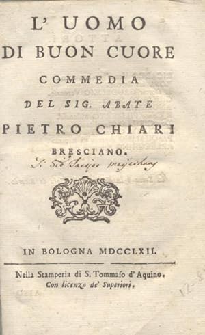 Bild des Verkufers fr L'UOMO DI BUON CUORE. Commedia del Sig.Abate Pietro Chiari Bresciano. zum Verkauf von studio bibliografico pera s.a.s.