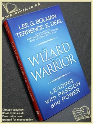 The Wizard and the Warrior: Leading with Passion and Power