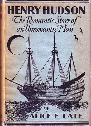 Henry Hudson: The Romantic Story of an Unromantic Man