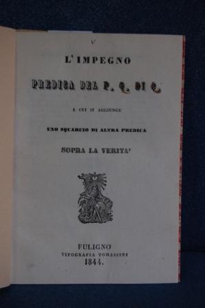 (Anonimo) L' impegno. Predica del P.G. di Q. a cui si aggiunge uno squarcio di altra predica sopr...