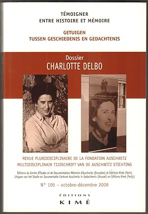 Bild des Verkufers fr Tmoigner entre histoire et mmoire. N 105: Dossier Charlotte Delbo. Revue pluridisciplinaire de la Fondation Auschwitz / Multidisciplinair tijdschrift van de Auschwitz.Stichting. Tijdschrift van de Auschwitz Stichting/Revue de la Fondation Auschwitz. zum Verkauf von Antiquariat Neue Kritik